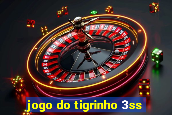 jogo do tigrinho 3ss